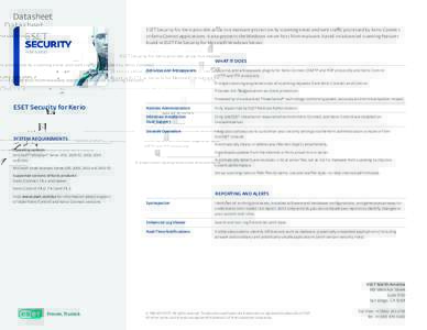 Datasheet ESET Security for Kerio provides proactive malware protection by scanning email and web traffic processed by Kerio Connect or Kerio Control applications. It also protects the Windows server host from malware, b