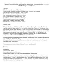 National Network for Safe and Drug Free Schools and Communities June 23, 1996 One Washington Circle Hotel Attendees: John Brownlee, Governors Office, Arkansas Mike Lowther, Southwest Regional Prevention Center, Universit