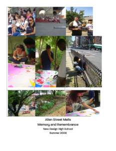 Allen Street Malls Memory and Remembrance New Design High School Summer 2008  In our third session of summer school, a group of 20 students were in the process of completing a