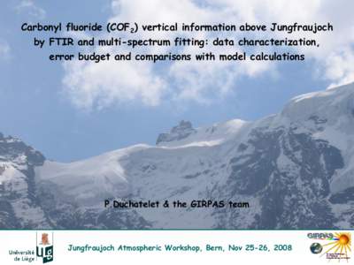 Carbonyl fluoride (COF2) vertical information above Jungfraujoch by FTIR and multi-spectrum fitting: data characterization, error budget and comparisons with model calculations P.Duchatelet & the GIRPAS team