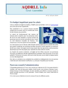 AQDRLL Info Laval - Laurentides N°11– 20 juin 2014 Un budget inquiétant pour les aînés Suite au dépôt du budget du Québec, l’AQDR Laval-Laurentides a émis un communiqué