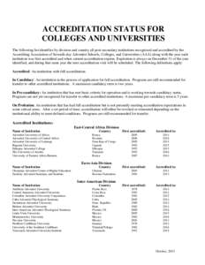 ACCREDITATION STATUS FOR COLLEGES AND UNIVERSITIES The following list identifies by division and country all post-secondary institutions recognized and accredited by the Accrediting Association of Seventh-day Adventist S