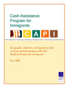 Cash Assistance Program for Immigrants C A P I California Department of Social Services n Research and Development Division n Data Analysis and Publications Branch