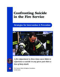 Confronting Suicide in the Fire Service Strategies for Intervention & Prevention A fire department is three times more likely to experience a suicide in any given year than a