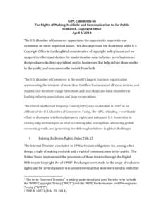 GIPC Comments on The Rights of Making Available and Communication to the Public to the U.S. Copyright Office April 4, 2014 The U.S. Chamber of Commerce appreciates the opportunity to provide our comments on these importa