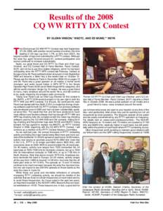 Results of the 2008 CQ WW RTTY DX Contest BY GLENN VINSON,* W6OTC, AND ED MUNS,** WØYK he 22nd annual CQ WW RTTY Contest was held September 27–28, 2008, with another record number of entries, this time