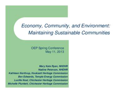 Economy, Community, and Environment: Maintaining Sustainable Communities OEP Spring Conference May 11, 2013  Mary Kate Ryan, NHDHR