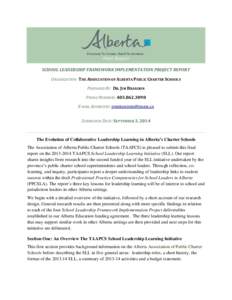 Final Report SCHOOL LEADERSHIP FRAMEWORK IMPLEMENTATION PROJECT REPORT ORGANIZATION: THE ASSOCIATION OF ALBERTA PUBLIC CHARTER SCHOOLS PREPARED BY: DR. JIM BRANDON PHONE NUMBERS: [removed]E-MAIL ADDRESSES: JIMBRANDON