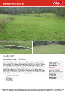 eldersgympie.com.au  KANDANGA Mary Valley Get-a-way[removed]Acres Ideal for the horse lover Gentle rolling hills, creek frontage to Kandanga Creek, Large Dam Pump and water system for the house yard, Several sheds, T