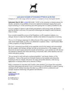 _________________________________________________________________________________  Lycos puts its Stable of Innovative IP Patents up for Sale Company to sell a wide range of Internet patents as it prepares to enter hard 
