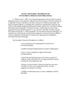 STATE AND PUBLIC PENSION FUND INVESTMENT PROTECTION PRINCIPLES A. Effective July 1, 2002, every financial organization that provides investment banking services and is retained or utilized by the State Treasurer of North