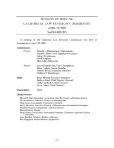 MINUTES OF MEETING CALIFORNIA LAW REVISION COMMISSION APRIL 23, 2009 SACRAMENTO A meeting of the California Law Revision Commission was held in Sacramento on April 23, 2009.