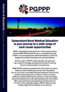 Interns & Residents Prevocational General Practice Placement Program (PGPPP)  Queensland Rural Medical Education is your journey to a wide range of rural career opportunities QRME is dedicated to training doctors for rur