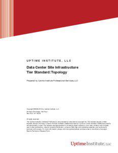 UPTIME INSTITUTE Data Center Site Infrastructure Tier Standard: Topology  UPTIME INSTITUTE, LLC