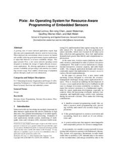 Pixie: An Operating System for Resource-Aware Programming of Embedded Sensors Konrad Lorincz, Bor-rong Chen, Jason Waterman, Geoffrey Werner-Allen, and Matt Welsh School of Engineering and Applied Sciences, Harvard Unive