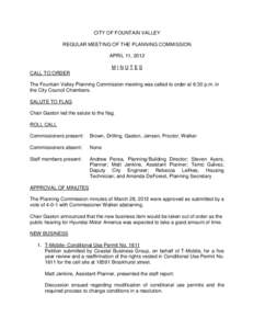 CITY OF FOUNTAIN VALLEY REGULAR MEETING OF THE PLANNING COMMISSION APRIL 11, 2012 MINUTES CALL TO ORDER The Fountain Valley Planning Commission meeting was called to order at 6:30 p.m. in