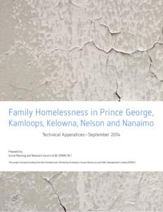 Family Homelessness in Prince George, Kamloops, Kelowna, Nelson and Nanaimo Technical Appendices–September 2014 Prepared by: Social Planning and Research Council of BC (SPARC BC)