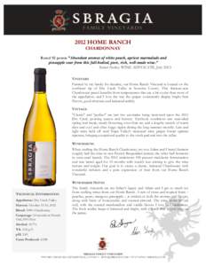 2012 HOME RANCH CHARDONNAY Rated 92 points “Abundant aromas of white peach, apricot marmalade and pineapple soar from this full-bodied, pure, rich, well-made wine.” - Robert Parker, WINE ADVOCATE, July 2013