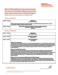 2013  Childhood  Obesity  Prevention  Summit   The  Future  of  Childhood  Obesity  Prevention:   State  and  Local  Success  to  National  Progress   Baltimore  Marriott  Inner  Harbor  at  Camden