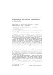 Semiconductor Few-Electron Quantum Dots as Spin Qubits J.M. Elzerman1,2 , R. Hanson1 , L.H.W. van Beveren1,2 , S. Tarucha2,3 , L.M.K. Vandersypen1 , and L.P. Kouwenhoven1,2 1