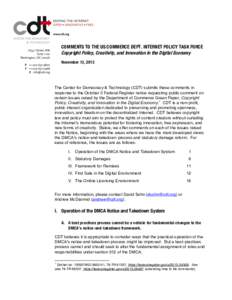 COMMENTS TO THE US COMMERCE DEPT. INTERNET POLICY TASK FORCE Copyright Policy, Creativity, and Innovation in the Digital Economy November 13, 2013 The Center for Democracy & Technology (CDT) submits these comments in res