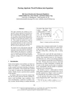 Parsing Algebraic Word Problems into Equations Rik Koncel-Kedziorski, Hannaneh Hajishirzi, Ashish Sabharwal† , Oren Etzioni† , and Siena Dumas Ang University of Washington, † Allen Institute for AI {kedzior,hannane