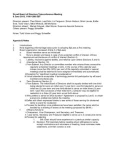 Dryad Board of Directors Teleconference Meeting 8 June 2012, EST Directors present: Theo Bloom, Lee Dirks, Liz Ferguson, Simon Hodson, Brian Lavoie, Eefke Smit, Todd Vision, Mike Whitlock, Bill Michener. Direct