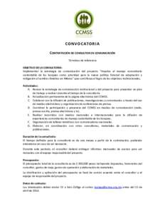 CONV OCA TORIA CONTRATACIÓN DE CONSULTOR EN COMUNICACIÓN Términos de referencia OBJETIVO DE LA CONSULTORIA: Implementar la estrategia de comunicación del proyecto “Impulso al manejo comunitario sustentable de los b