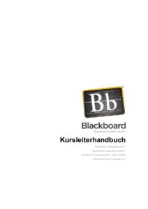 Blackboard Academic Suite™  Kursleiterhandbuch Blackboard Learning System Blackboard Community System Blackboard Learning System – Basic Edition