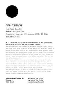 DER TAUSCH von Paul Claudel Regie: Christof Loy Premiere: Samstag, 23. Januar 2010, 20 Uhr, Schiffbau/ Box