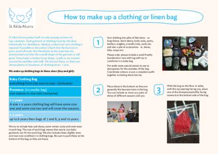 How to make up a clothing or linen bag St Kilda Mums prides itself on only passing on items in top condition. Each garment of clothing must be checked individually for cleanliness. Marked, stained and torn clothing is re