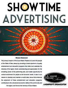 showtime advertising Mission Statement The primary mission of the Count Basie Theatre is to serve the people of the State of New Jersey by providing a broad spectrum of quality