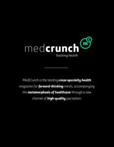 MedCrunch is the leading cross-specialty health magazine for forward-thinking minds, accompanying the metamorphosis of healthcare through a new channel of high-quality journalism.  MedCrunch is the leading destination f