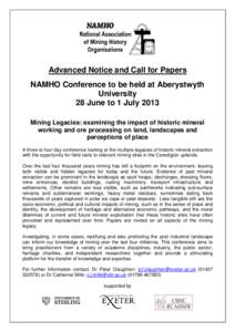 Advanced Notice and Call for Papers NAMHO Conference to be held at Aberystwyth University 28 June to 1 July 2013 Mining Legacies: examining the impact of historic mineral working and ore processing on land, landscapes an