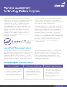 Marketo LaunchPoint Technology Partner Program TM In this dynamic and complex marketing technology world, you are competing with thousands of software