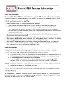 Future STEM Teacher Scholarship About the Scholarship The purpose of the Future STEM Teacher Scholarship is to support the STEM education profession by encouraging promising TSA students to pursue careers as K-12 STEM te