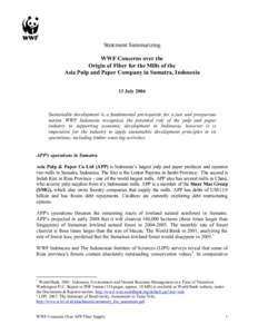 Statement Summarizing WWF Concerns over the Origin of Fiber for the Mills of the Asia Pulp and Paper Company in Sumatra, Indonesia 13 July 2004