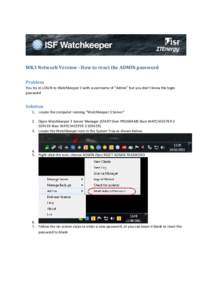 WK3 Network Version - How to reset the ADMIN password Problem You try to LOGIN to Watchkeeper 3 with a username of “Admin” but you don’t know the login password  Solution