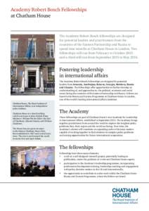 Academy Robert Bosch Fellowships at Chatham House The Academy Robert Bosch fellowships are designed for potential leaders and practitioners from the countries of the Eastern Partnership and Russia to