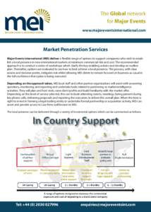 The Global network for Major Events www.majoreventsinternational.com Market Penetration Services Major Events International (MEI) deliver a flexible range of options to support companies who wish to establish a local pre