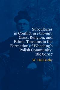Subcultures in Conflict in Polonia: Class, Religion, and Ethnic Tensions . . .