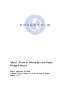 Island of Hawaii Whole System Project Phase I Report Rocky Mountain Institute Christina Page, Lionel Bony, and Laura Schewel March 2007