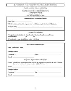 INFORMATION PAGE FOR A NEW POLITICAL PARTY PETITION Must be submitted with each petition filing MARYLAND STATE BOARD OF ELECTIONS 151 West Street, Suite 200 Annapolis, Maryland[removed]2840 or[removed]