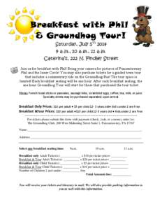 Breakfast with Phil & Groundhog Tour! Saturday, July 5th[removed]a.m., 10 a.m., 11 a.m. Caterina’s, 222 N. Findley Street