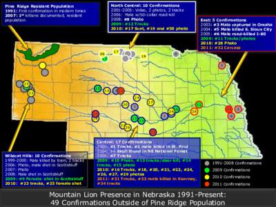 North Central: 10 Confirmations[removed]: Video, 2 photos, 2 tracks 2006: Male w/SD collar road-kill 2008: #8 Photo 2009: #12 Tracks 2010: #17 Scat, #19 and #30 photo