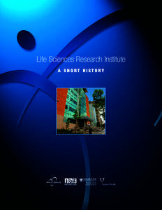 Life Sciences Research Institute A SHORT HISTORY The Brain Repair Centre is a catalyst for the new world class Life Sciences Research Institute — a dream come true for many.