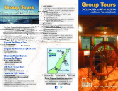 Tour Benefits Guided group tours are offered at both our Sturgeon Bay and Gills Rock locations. The benefits of group tour reservations include: • Discounted rates for parties of 12 or more (except on Cana Island)