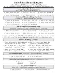 United Bicycle Institute, Inc.  Ashland Campus 2015 Schedule and Enrollment Agreement P.O. Box 128, Ashland, OR 97520, phone, fax, www.bikeschool.com