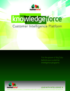 Put the power of Big Data behind your customer intelligence programs LEAD WITH INTELLIGENCE Copyright © Market Force Information, Inc., 248 Centennial Parkway, Louisville, COALL RIGHTS RESERVED. All ot