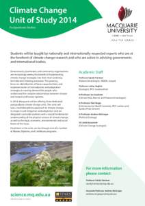 Climate Change Unit of Study 2014 Postgraduate Studies Students will be taught by nationally and internationally respected experts who are at the forefront of climate change research and who are active in advising govern